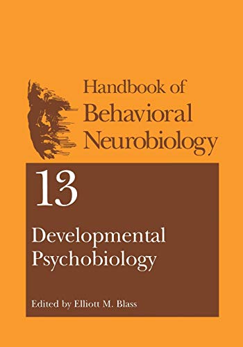 Developmental Psychobiology (Handbooks of Behavioral Neurobiology) (Handbooks of Behavioral Neurobiology, 13, Band 13)