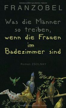 Was die Männer so treiben, wenn die Frauen im Badezimmer sind: Roman