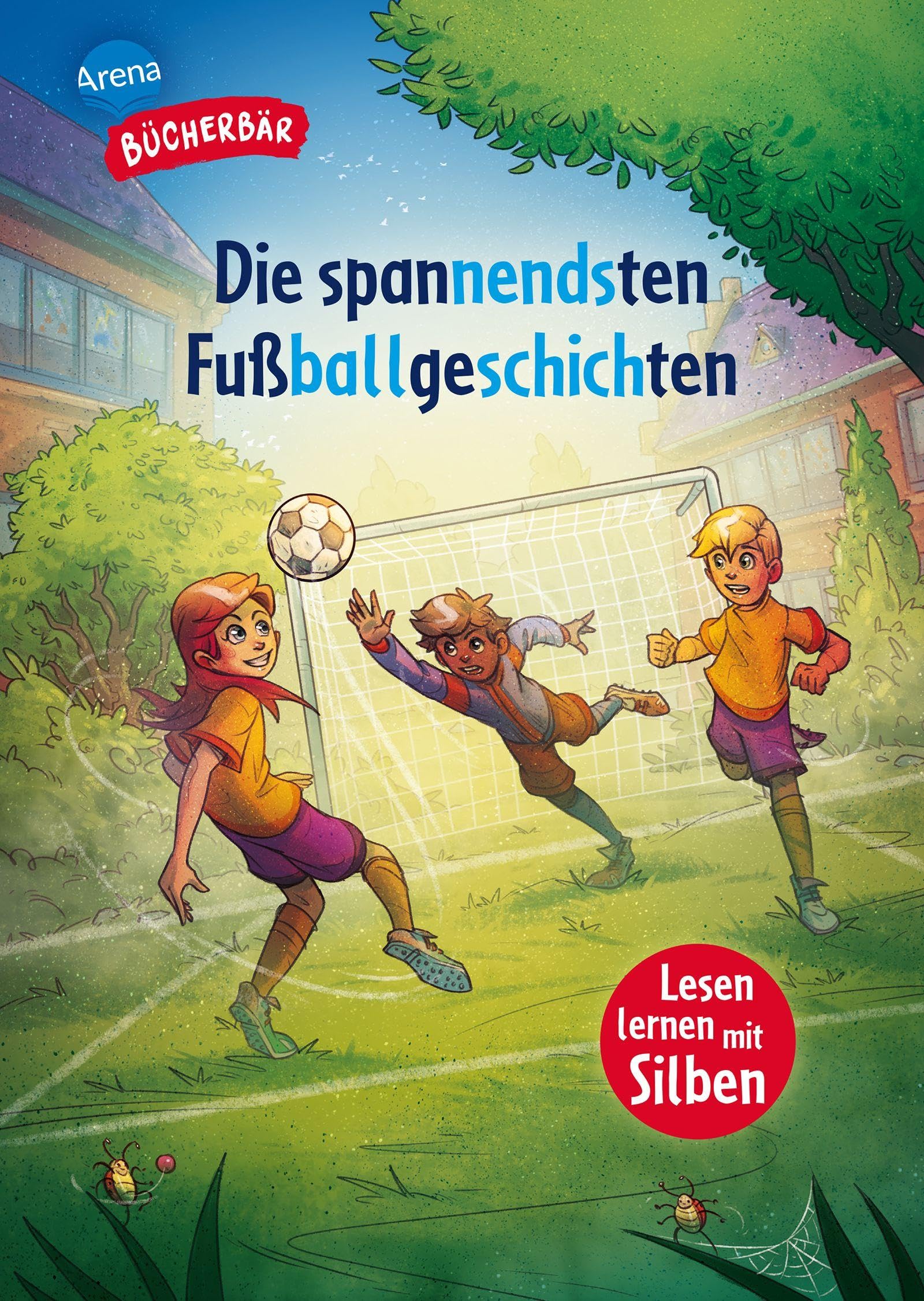 Die spannendsten Fußballgeschichten: Mit Silbentrennung, 12 mitreißende Geschichten über König Fußball, 1. Klasse (Der Bücherbär Sonderband)