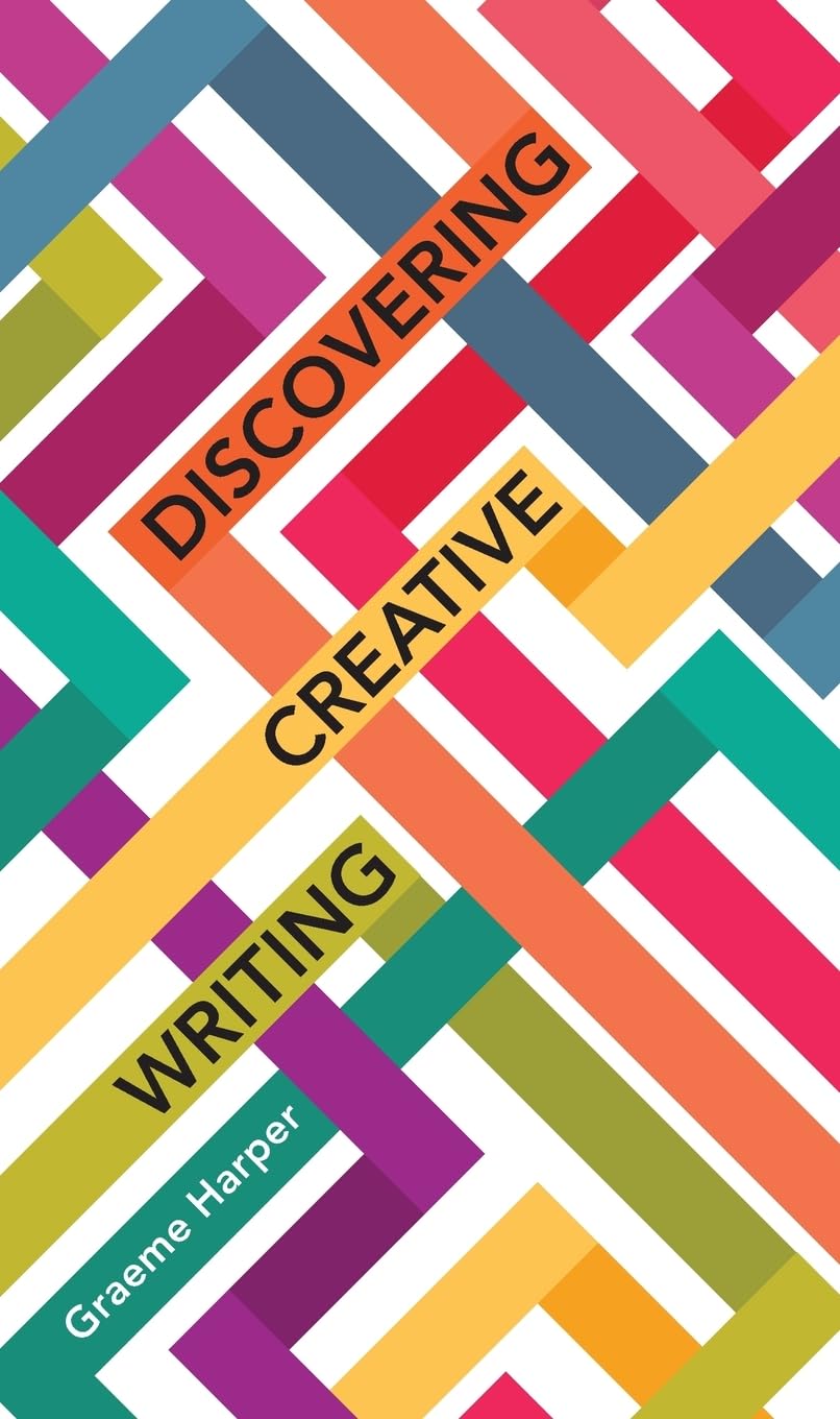 Discovering Creative Writing (New Writing Viewpoints, 17)