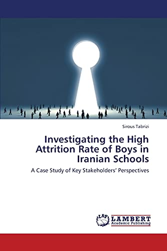 Investigating the High Attrition Rate of Boys in Iranian Schools: A Case Study of Key Stakeholders’ Perspectives