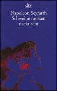 Schweine müssen nackt sein. Ein Leben mit dem Tod.