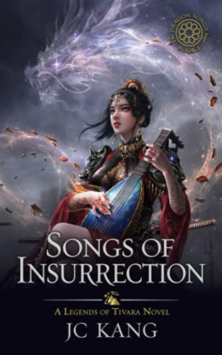 Songs of Insurrection: A Legends of Tivara Story (The Dragon Songs Saga, Band 1)
