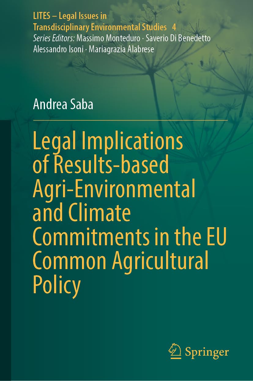 Legal Implications of Results-based Agri-Environmental and Climate Commitments in the EU Common Agricultural Policy (LITES - Legal Issues in Transdisciplinary Environmental Studies, 4, Band 4)