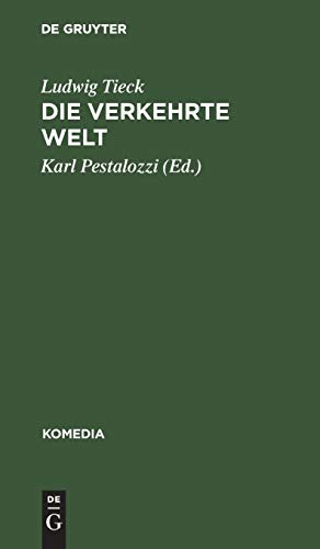 Die verkehrte Welt: Ein historisches Schauspiel in fünf Aufzügen (Komedia, 7, Band 7)