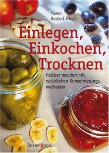 Einlegen, Einkochen, Trocknen