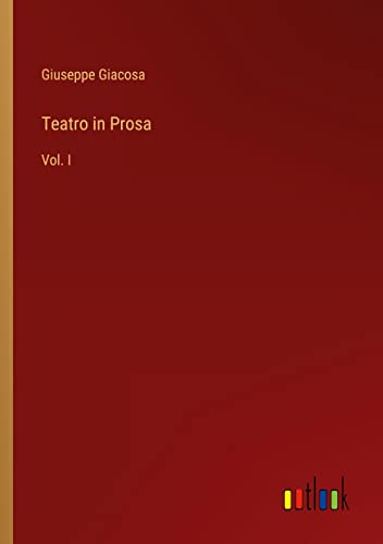 Teatro in Prosa: Vol. I