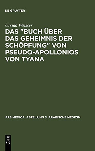 Das Buch über das Geheimnis der Schöpfung von Pseudo-Apollonios von Tyana (Ars Medica : Abteilung 3, Arabische Medizin, 2)