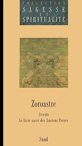 Avesta. Tome 1, Le Livre Sacré Du Zoroastrisme