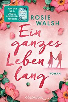 Ein ganzes Leben lang: Roman