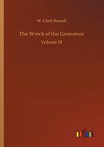 The Wreck of the Grosvenor: Volume III