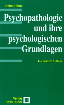 Psychopathologie und ihre psychologischen Grundlagen