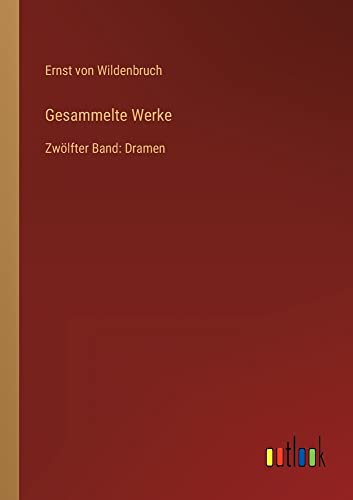 Gesammelte Werke: Zwölfter Band: Dramen