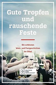 Gute Tropfen und rauschende Feste: Die schönsten Wein- und Festgeschichten der Bibel von Voss, Florian | Buch | Zustand sehr gut