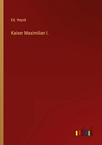 Kaiser Maximilian I.
