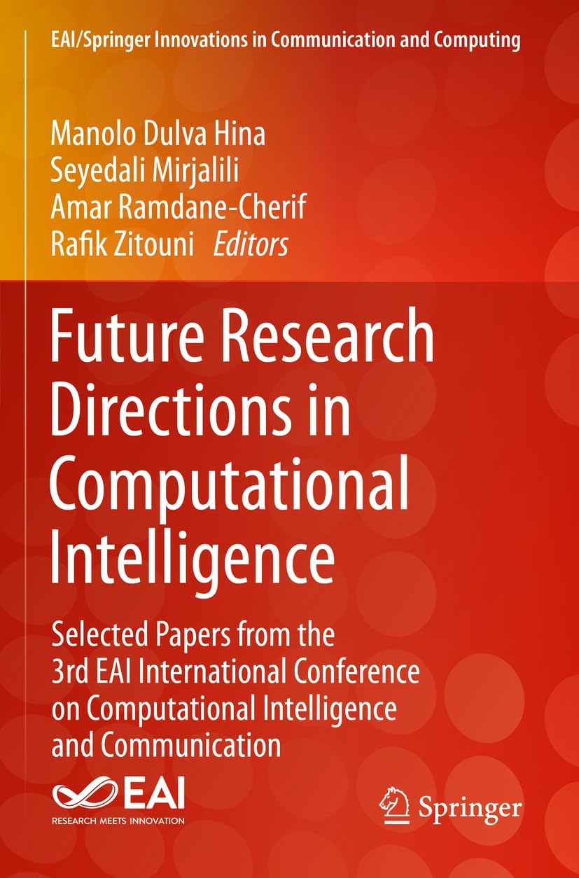 Future Research Directions in Computational Intelligence: Selected Papers from the 3rd EAI International Conference on Computational Intelligence and ... Innovations in Communication and Computing)