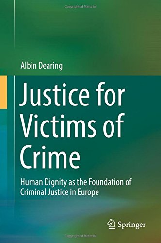 Justice for Victims of Crime: Human Dignity as the Foundation of Criminal Justice in Europe