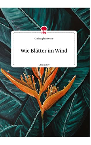 Wie Blätter im Wind. Life is a Story - story.one