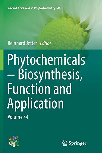Phytochemicals – Biosynthesis, Function and Application: Volume 44 (Recent Advances in Phytochemistry, Band 44)