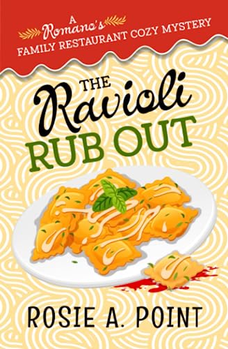 The Ravioli Rub Out: A culinary cozy mystery (A Romano's Family Restaurant Cozy Mystery)