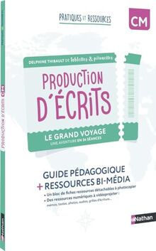 Production d'écrits : le grand voyage, une aventure en 33 séances, CM : guide pédagogique + ressources bi-média