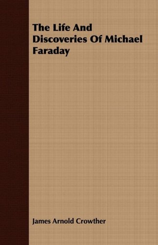 The Life And Discoveries Of Michael Faraday