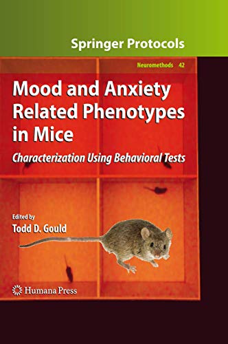 Mood and Anxiety Related Phenotypes in Mice: Characterization Using Behavioral Tests (Neuromethods, 42, Band 42)