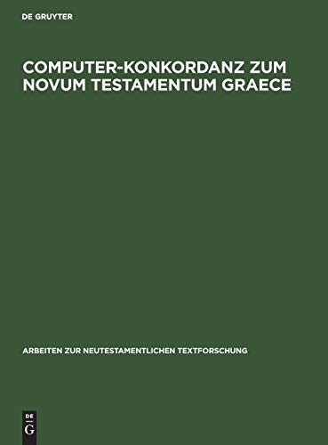 Computer-Konkordanz zum Novum testamentum graece von Nestle-Aland, 26. Auflage und zum Greek New Testament, 3rd edition: Als Begleitexemplar zur ... zur neutestamentlichen Textforschung, Band 4)