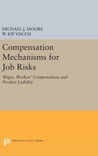 Compensation Mechanisms for Job Risks: Wages, Workers' Compensation, and Product Liability (Princeton Legacy Library, Band 1060)