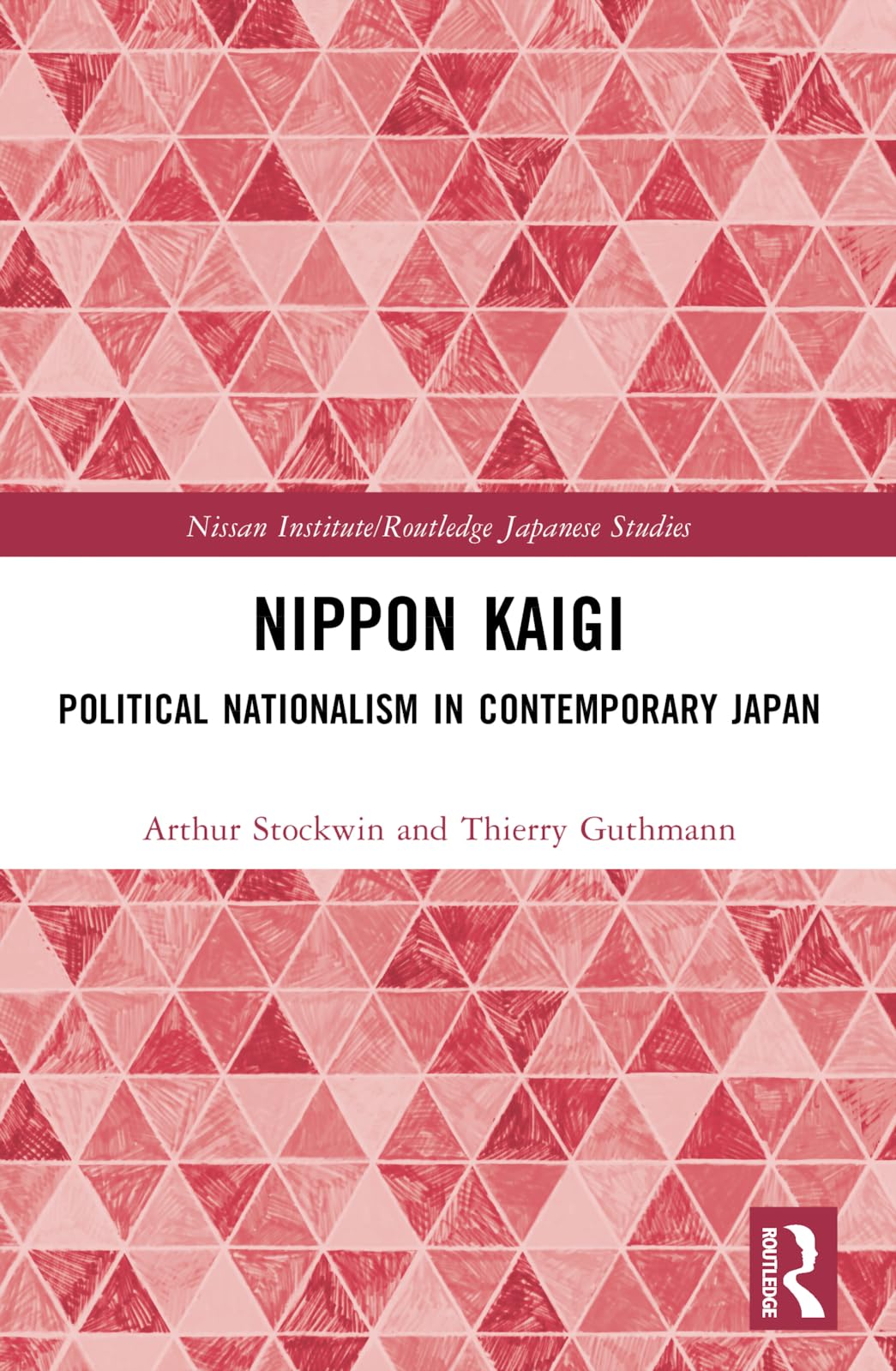 Nippon Kaigi: Political Nationalism in Contemporary Japan (Nissan Institute/Routledge Japanese Studies)