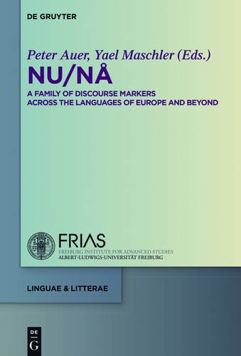NU / NÅ: A Family of Discourse Markers Across the Languages of Europe and Beyond (linguae & litterae, Band 58)