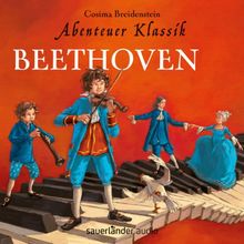 Abenteuer Klassik: Beethoven