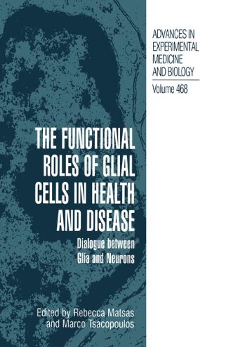 The Functional Roles of Glial Cells in Health and Disease: Dialogue between Glia and Neurons (Advances in Experimental Medicine and Biology, Band 468)