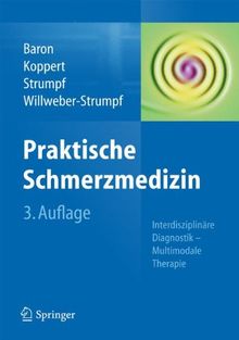 Praktische Schmerzmedizin: Interdisziplinäre Diagnostik - Multimodale Therapie (Springer Reference Medizin)