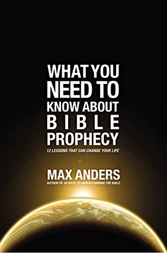 What you need to know about bible prophecy: 12 Lessons That Can Change Your Life (What to Do About...)