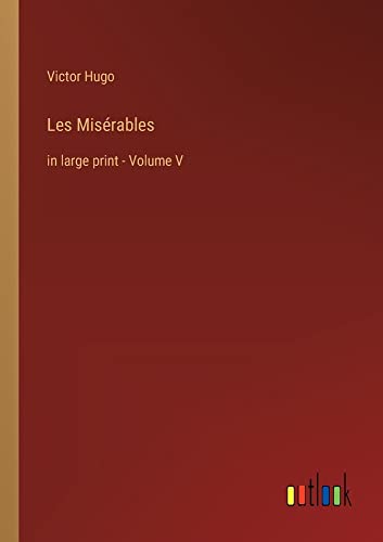 Les Misérables: in large print - Volume V
