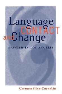 Language Contact and Change: Spanish in Los Angeles (Oxford Studies in Language Contact)
