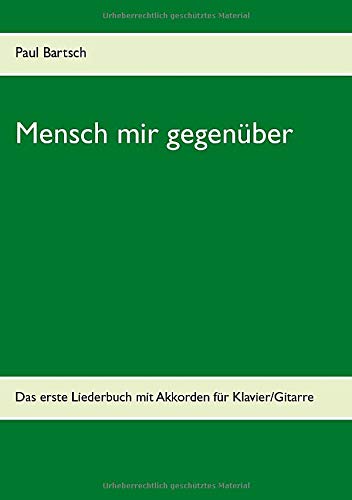 Mensch mir gegenüber: Das erste Liederbuch mit Akkorden für Klavier/Gitarre