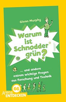 Warum ist Schnodder grün?: ... und andere extrem wichtige Fragen aus Forschung und Technik. Limitierte Jubiläumsausgabe