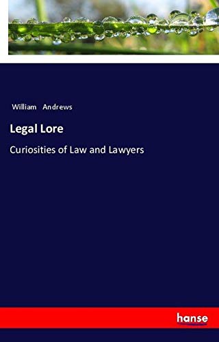 Legal Lore: Curiosities of Law and Lawyers
