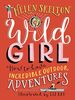 Skelton, H: Wild Girl: How to Have Incredible Outdoor Advent