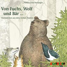Von Fuchs, Wolf und Bär ...: Tiermärchen aus dem hohen Norden
