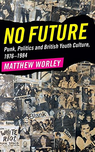 No Future: Punk, Politics and British Youth Culture, 1976–1984