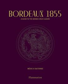 Bordeaux 1855 : Médoc & Sauternes : a guide to the grands crus classés