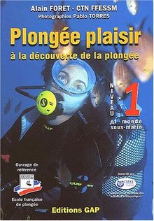 Plongée plaisir. Vol. 1. Niveau 1, à la découverte de la plongée