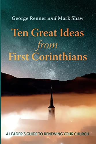 Ten Great Ideas from First Corinthians: A Leader's Guide to Renewing Your Church