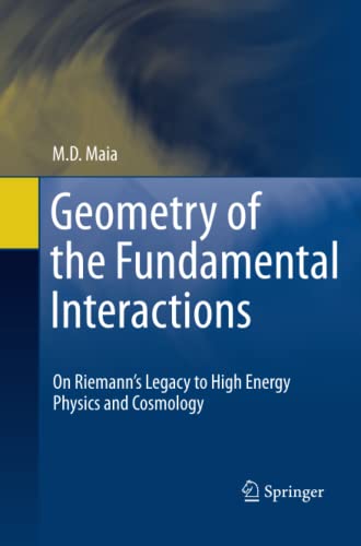 Maia, M. D. D. Geometry Of The Fundamental Interactions, On Riemann's Legacy To High Energy Physics And Cosmology