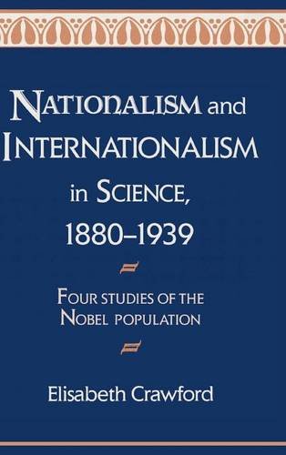 Nationalism and Internationalism in Science, 1880–1939: Four Studies of the Nobel Population