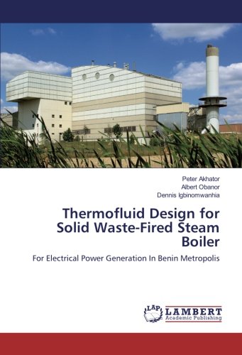 Thermofluid Design for Solid Waste-Fired Steam Boiler: For Electrical Power Generation In Benin Metropolis