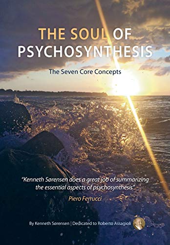 Kenneth Sørensen The Soul Of Psychosynthesis, The Seven Core Concepts